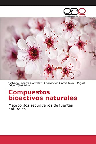 Compuestos bioactivos naturales: Metabolitos secundarios de fuentes naturales