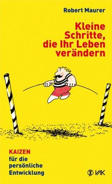 Kleine Schritte, die Ihr Leben verändern: KAIZEN für die persönliche Entwicklung