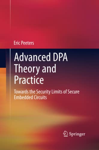Advanced DPA Theory and Practice: Towards the Security Limits of Secure Embedded Circuits
