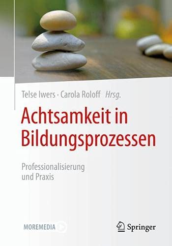 Achtsamkeit in Bildungsprozessen: Professionalisierung und Praxis