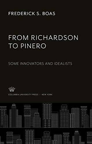 From Richardson to Pinero: Some Innovators and Idealists