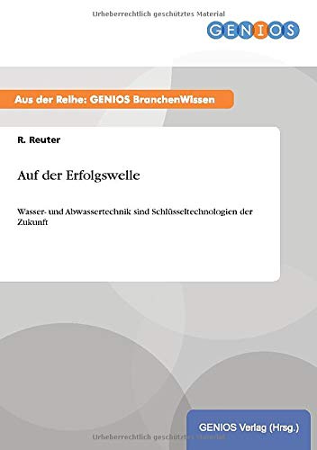 Auf der Erfolgswelle: Wasser- und Abwassertechnik sind Schlüsseltechnologien der Zukunft