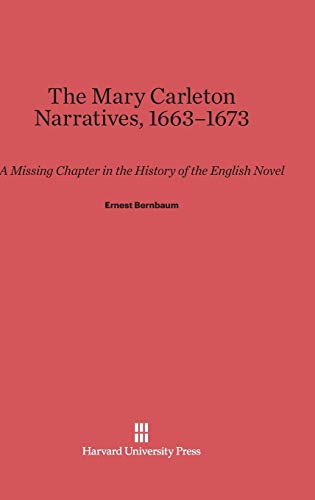 The Mary Carleton Narratives, 1663-1673: A Missing Chapter in the History of the English Novel