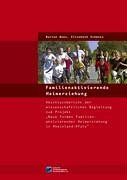 Familienaktivierende Heimerziehung: Abschlussbericht der wissenschaftlichen Begleitung zum Projekt "Neue Formen Familienaktivierender Heimerziehung in Rheinland-Pfalz"
