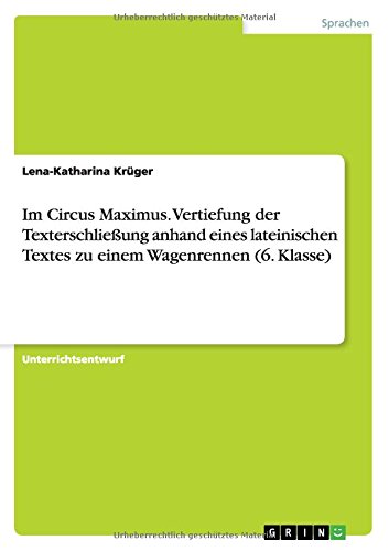 Im Circus Maximus. Vertiefung der Texterschließung anhand eines lateinischen Textes zu einem Wagenrennen (6. Klasse)