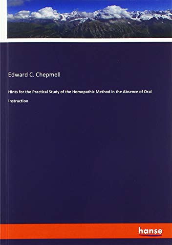 HInts for the Practical Study of the Homopathic Method in the Absence of Oral Instruction