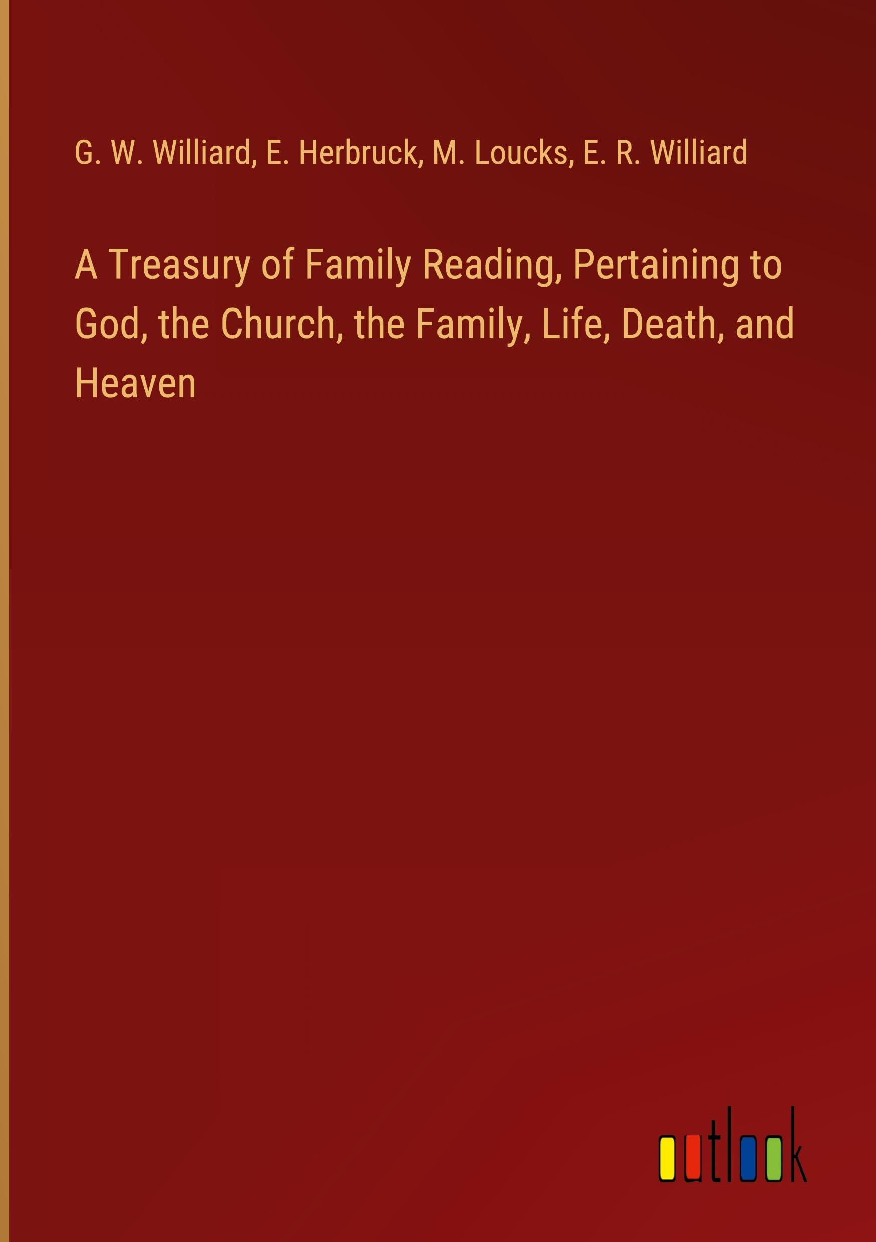 A Treasury of Family Reading, Pertaining to God, the Church, the Family, Life, Death, and Heaven