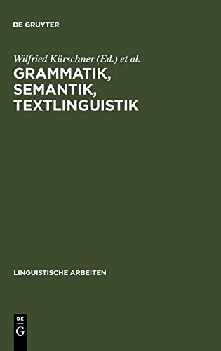 Grammatik, Semantik, Textlinguistik: Akten des 19. Linguistischen Kolloquiums : Vechta 1984, Bd. 1 (Linguistische Arbeiten, 156, Band 156)
