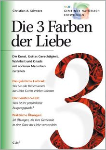 Die 3 Farben der Liebe: Die Kunst, Gottes Gerechtigkeit, Wahrheit und Gnade mit anderen Menschen zu teilen