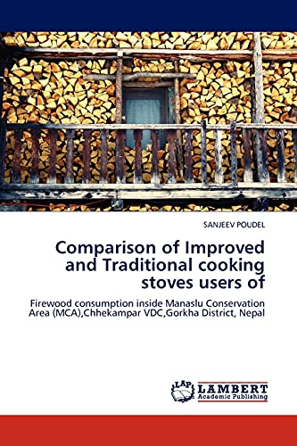 Comparison of Improved and Traditional cooking stoves users of: Firewood consumption inside Manaslu Conservation Area (MCA),Chhekampar VDC,Gorkha District, Nepal