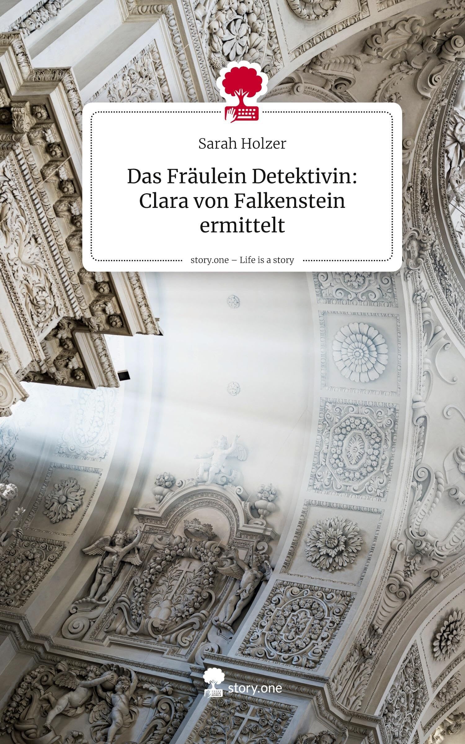 Das Fräulein Detektivin: Clara von Falkenstein ermittelt. Life is a Story - story.one