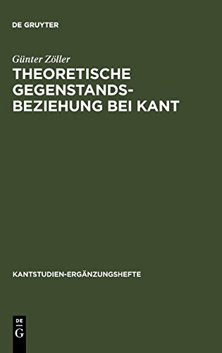 Theoretische Gegenstandsbeziehung bei Kant: Zur systematischen Bedeutung der Termini objektive Realität und objektive Gültigkeit in der Kritik ... (Kantstudien-Ergänzungshefte, Band 117)