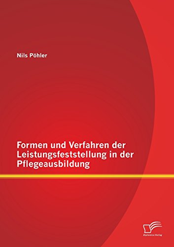 Formen und Verfahren der Leistungsfeststellung in der Pflegeausbildung