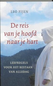 De reis van je hoofd naar je hart: leefregels voor het bestaan van alledag