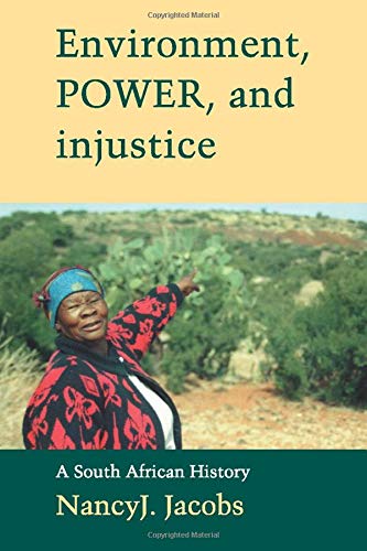 Environment, Power, and Injustice: A South African History (Studies in Environment and History)