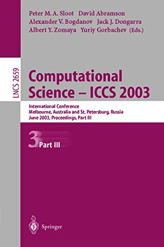 Computational Science ― ICCS 2003: International Conference, Melbourne, Australia and St. Petersburg, Russia, June 2–4, 2003. Proceedings, Part III (Lecture Notes in Computer Science, 2659, Band 2659)