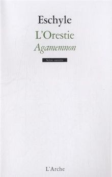 L'Orestie. Vol. 1. Agamemnon