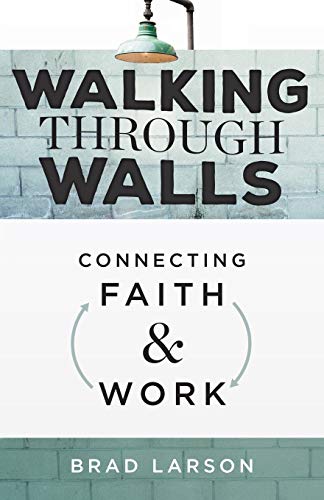 Walking Through Walls: Connecting Faith and Work