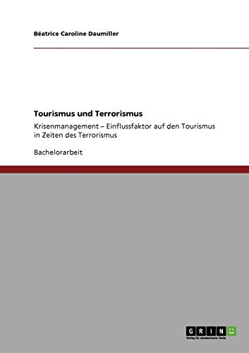 Tourismus und Terrorismus: Krisenmanagement - Einflussfaktor auf den Tourismus in Zeiten des Terrorismus
