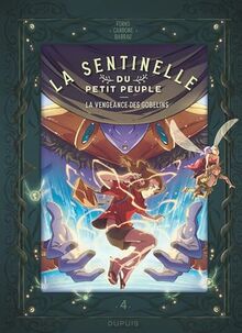 La sentinelle du petit peuple. Vol. 4. La vengeance des gobelins