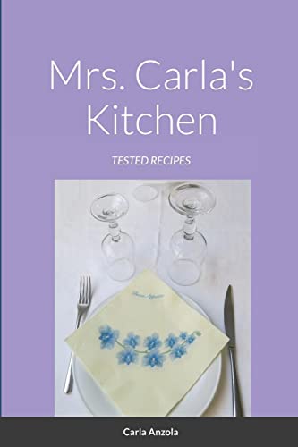 MRS. CARLA'S KITCHEN: Tested recipes