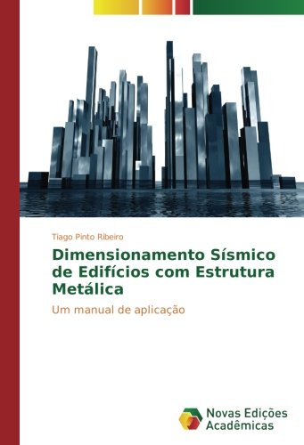 Dimensionamento Sísmico de Edifícios com Estrutura Metálica: Um manual de aplicação