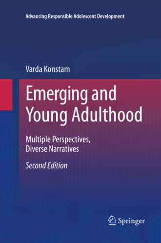 Emerging and Young Adulthood: Multiple Perspectives, Diverse Narratives (Advancing Responsible Adolescent Development)
