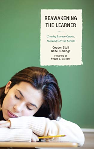 Re-Awakening the Learner: Creating Learner-Centric, Standards-Driven Schools