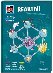 WAS IST WAS Naturwissenschaften easy! Chemie. Reaktiv! / Chemie einfach erklärt / Sachbuch für Schüler*innen ab 11 Jahren: Chemie um uns herum