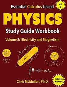 Essential Calculus-based Physics Study Guide Workbook: Electricity and Magnetism (Learn Physics with Calculus Step-by-Step, Band 2)