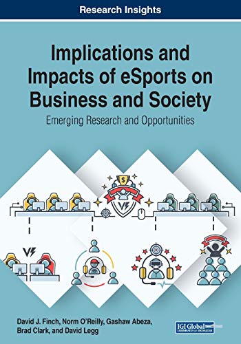 Implications and Impacts of eSports on Business and Society: Emerging Research and Opportunities