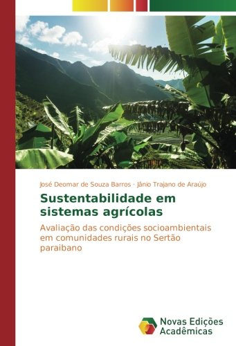 Sustentabilidade em sistemas agrícolas: Avaliação das condições socioambientais em comunidades rurais no Sertão paraibano