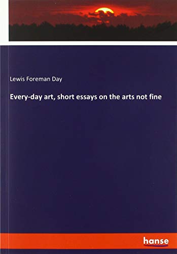 Every-day art, short essays on the arts not fine