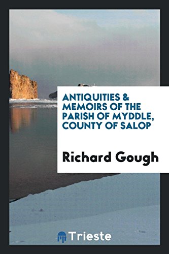 Antiquities & Memoirs of the Parish of Myddle, County of Salop