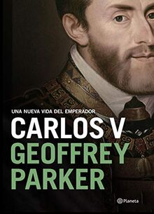 Carlos V: Una nueva vida del emperador (Biografías y memorias)