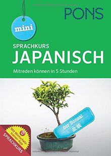 PONS Mini-Sprachkurs Japanisch: Mitreden können in 5 Stunden! Mit Audio-Training und Wortschatztrainer-App.