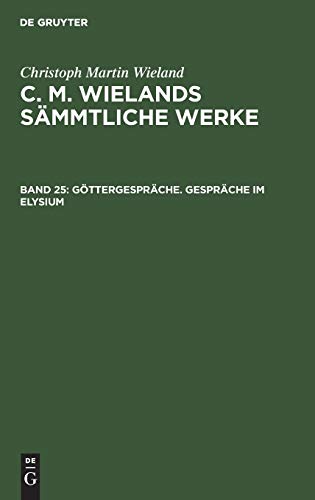 Göttergespräche. Gespräche im Elysium (Christoph Martin Wieland: C. M. Wielands Sämmtliche Werke)