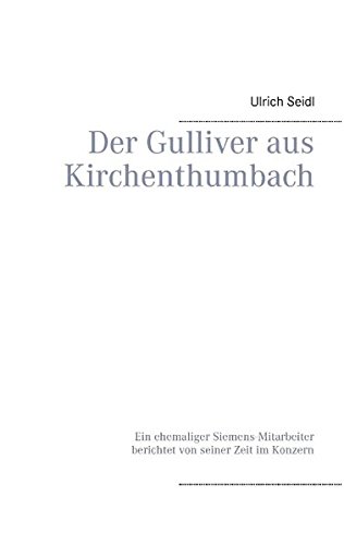 Der Gulliver aus Kirchenthumbach: Ein ehemaliger Siemens-Mitarbeiter berichtet von seiner Zeit im Konzern