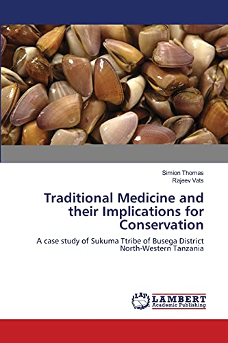 Traditional Medicine and their Implications for Conservation: A case study of Sukuma Ttribe of Busega District North-Western Tanzania
