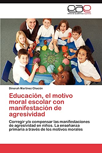 Educación, el motivo moral escolar con manifestación de agresividad: Corregir y/o compensar las manifestaciones de agresividad en niños. La enseñanza primaria a través de los motivos morales