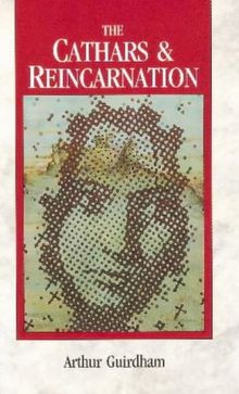 The Cathars & Reincarnation: The Record of a Past Life in Thirteenth-century France