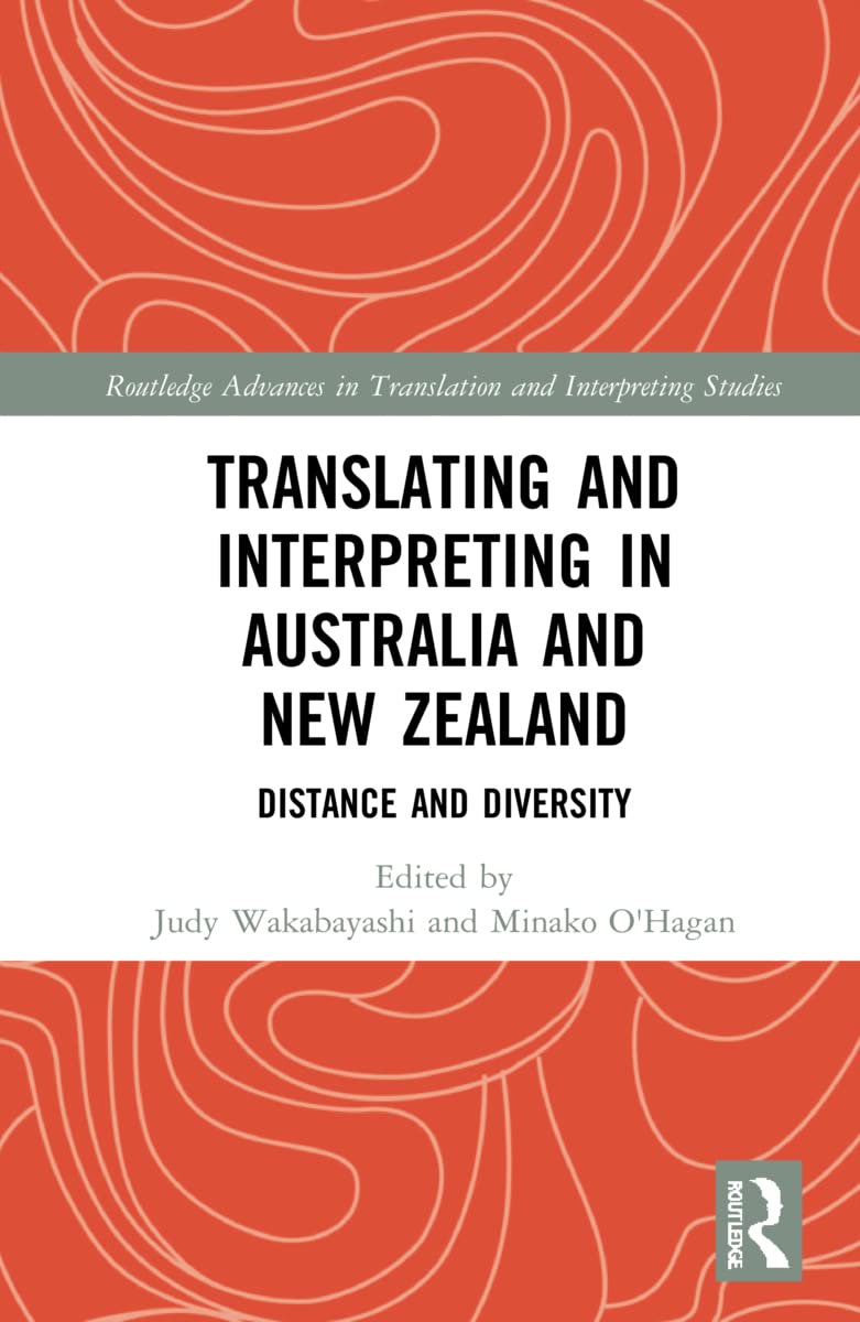 Translating and Interpreting in Australia and New Zealand: Distance and Diversity (Routledge Advances in Translation and Interpreting Studies)