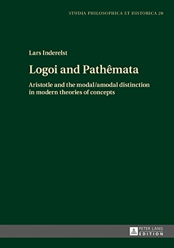Logoi and Pathêmata: Aristotle and the modal/amodal distinction in modern theories of concepts (Studia philosophica et historica)