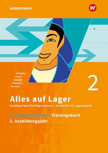 Alles auf Lager: Grundqualifikation Trainingsbuch 2 – 2. Ausbildungsjahr (Alles auf Lager: Fachlageristen – Fachkräfte für Lagerlogistik)