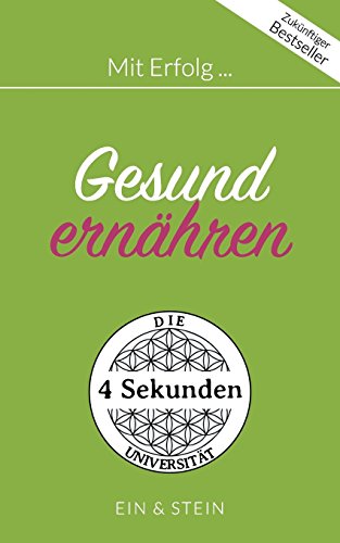 Mit Erfolg ... Gesund ernähren: Der Ratgeber für ein erfolgreiches und zufriedenes Leben