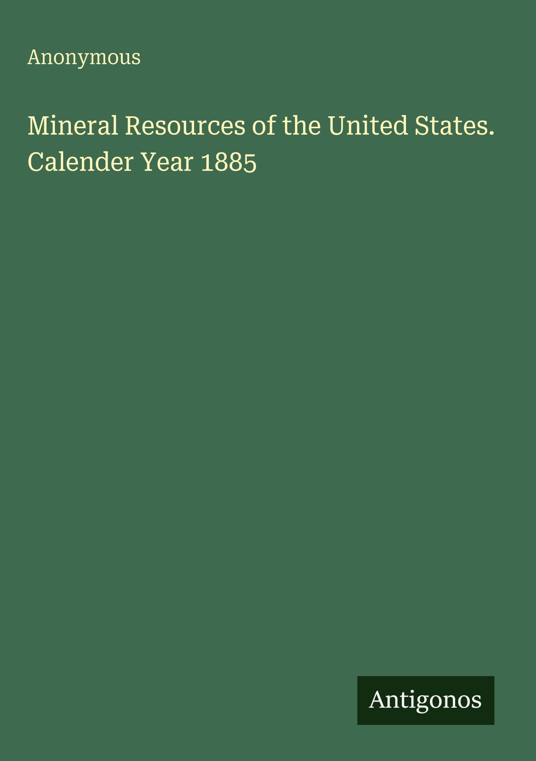 Mineral Resources of the United States. Calender Year 1885