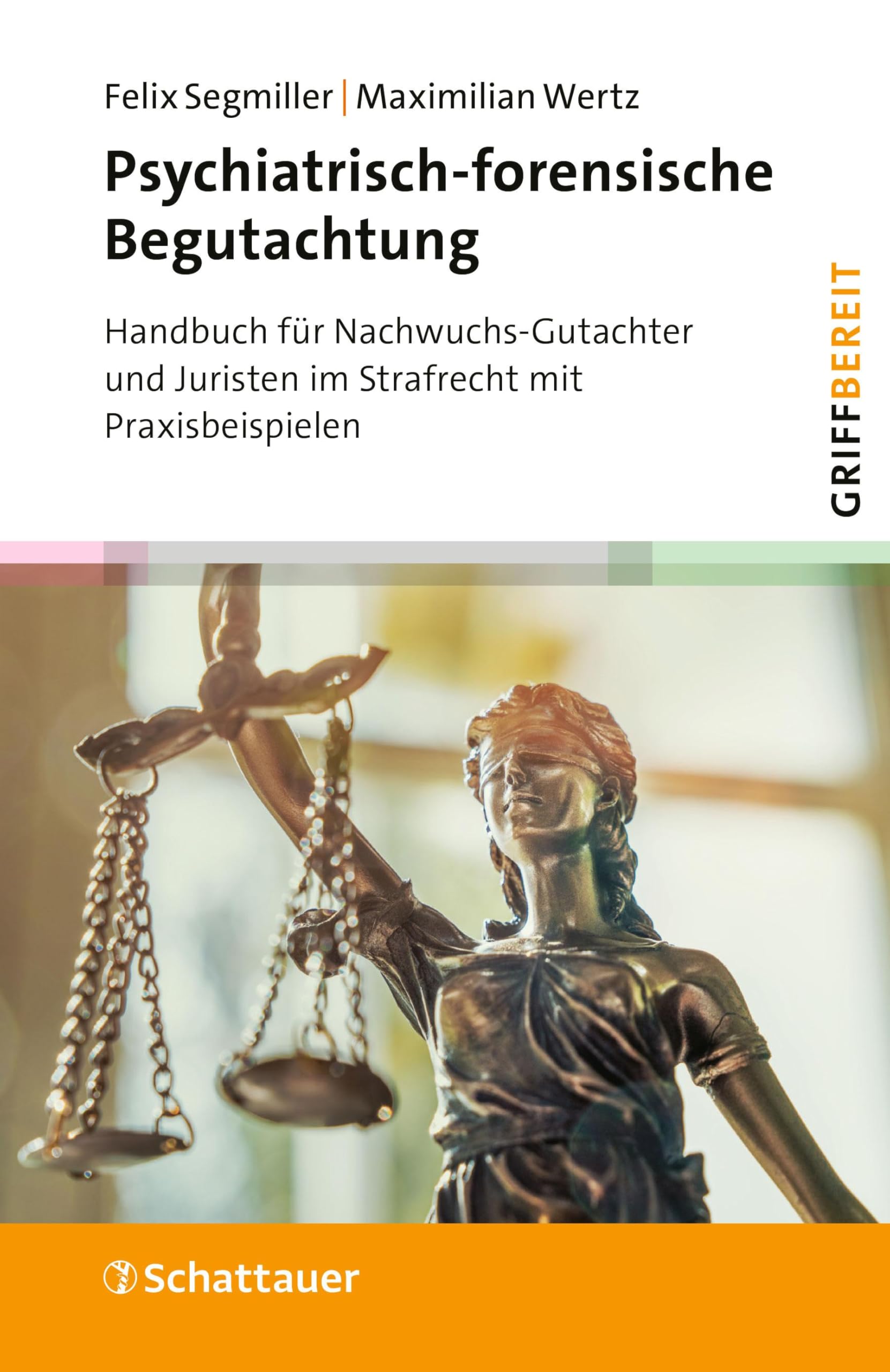 Psychiatrisch-forensische Begutachtung (griffbereit): Handbuch für Nachwuchs-Gutachter und Juristen im Strafrecht mit Praxisbeispielen