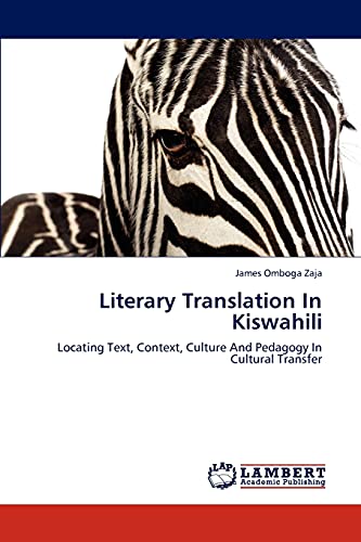 Literary Translation In Kiswahili: Locating Text, Context, Culture And Pedagogy In Cultural Transfer
