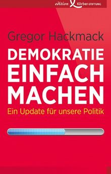 Demokratie einfach machen: Ein Update für unsere Politik