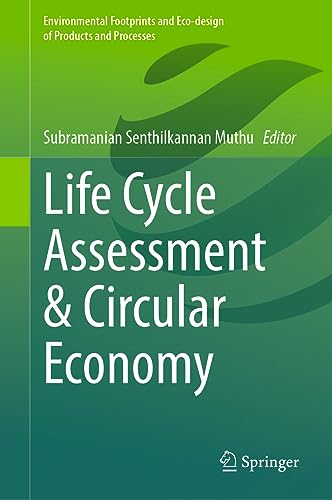 Life Cycle Assessment & Circular Economy (Environmental Footprints and Eco-design of Products and Processes)